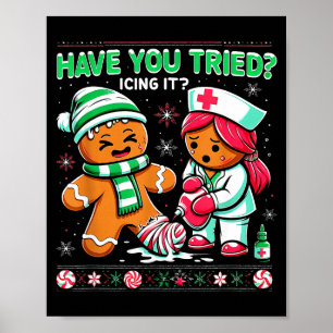 Have You Tried Icing It Gingerbread Icu Nurse Chri Poster