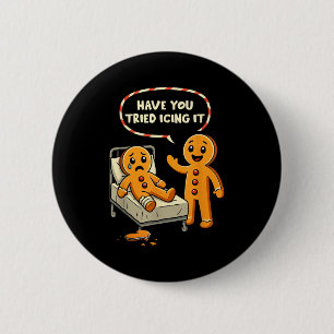 Have You Tried Icing It Gingerbread Nurse Christma 2 Inch Round Button