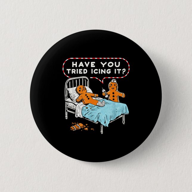 Have You Tried Icing It Gingerbread Nurse Christma 2 Inch Round Button (Front)