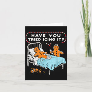 Have You Tried Icing It Gingerbread Nurse Christma Card