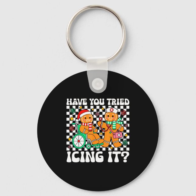 Have You Tried Icing It Gingerbread Nurse Christma Keychain (Front)
