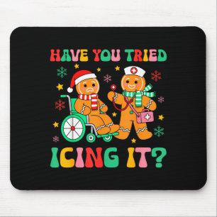 Have You Tried Icing It Gingerbread Nurse Christma Mouse Pad