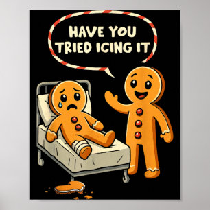 Have You Tried Icing It Gingerbread Nurse Christma Poster
