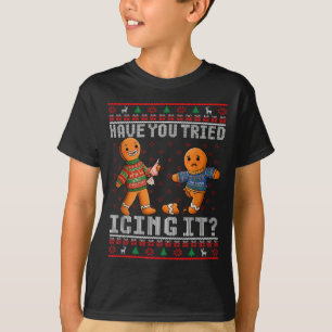 Have You Tried Icing It Ugly Christmas Gingerbread T-Shirt