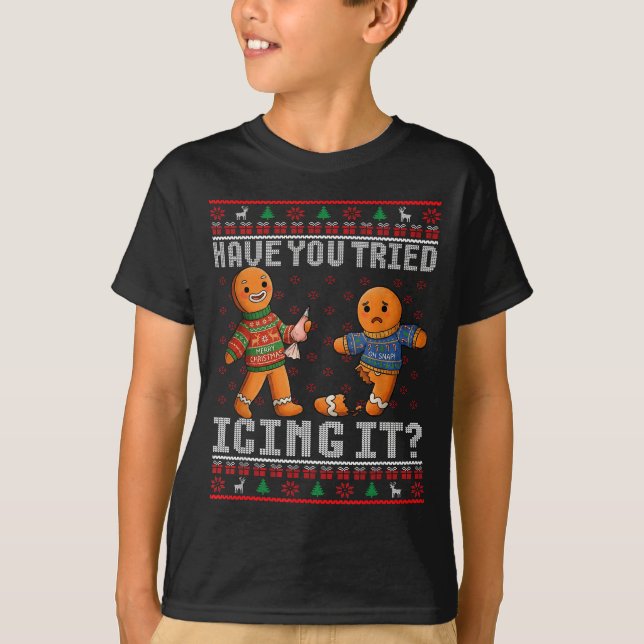 Have You Tried Icing It Ugly Christmas Gingerbread T-Shirt (Front)