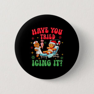 Have You Tried Icings It Gingerbread Nurse Christm 2 Inch Round Button