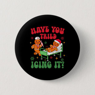 Have You Tried Icings It Gingerbread Nurse Christm 2 Inch Round Button