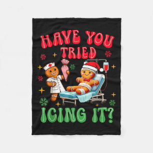 Have You Tried Icings It Gingerbread Nurse Christm Fleece Blanket