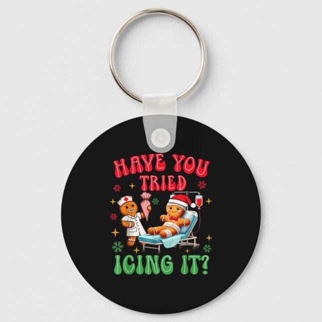 Have You Tried Icings It Gingerbread Nurse Christm Keychain (Front)