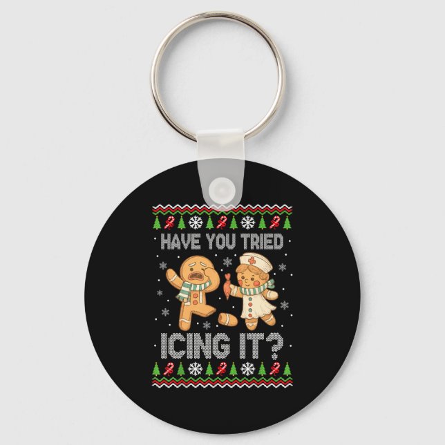 Have You Tried Icings It Gingerbread Nurse Ugly Ch Keychain (Front)