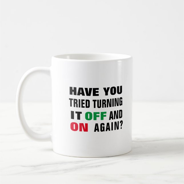 Have you tried turning it off and on again funny coffee mug (Left)