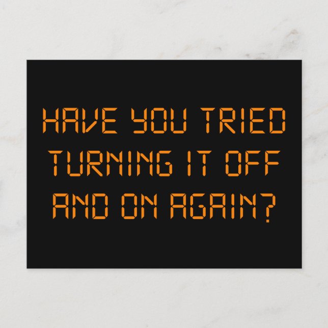 Have You Tried Turning It Off And On Again? Postcard (Front)