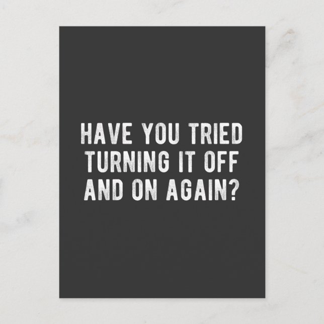 Have You Tried Turning It Off And On Again Postcard (Front)