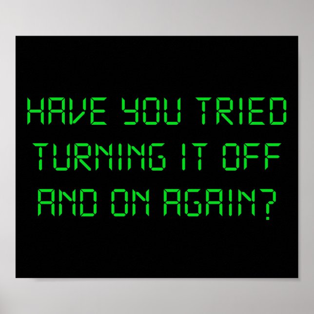 Have You Tried Turning It Off And On Again? Poster (Front)