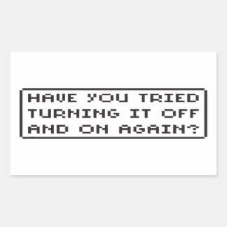 Have You Tried Turning It Off and On Again? Sticker