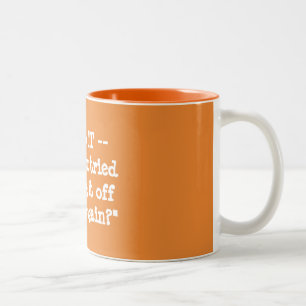 Have You Tried Turning It Off And On Again? Two-Tone Coffee Mug