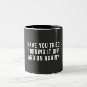 Have You Tried Turning It Off And On Again Two-Tone Coffee Mug