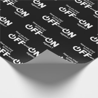 Have you tried turning it off and on again wrapping paper