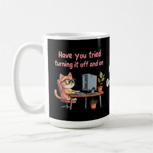 Have You Tried Turning It Off and On Tech Support Coffee Mug
