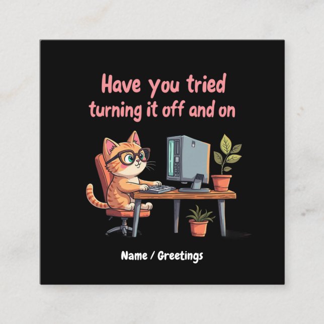 Have You Tried Turning It Off and On Tech Support Square Business Card (Front)