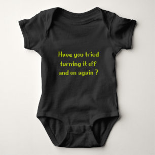 Have You Tried Turning It On And Off Again? Baby Bodysuit