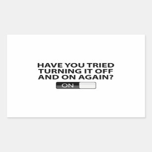 Have You Tried Turning It On And Off Again? Sticker
