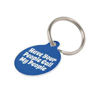 Have Your People Call My People Pet Tag