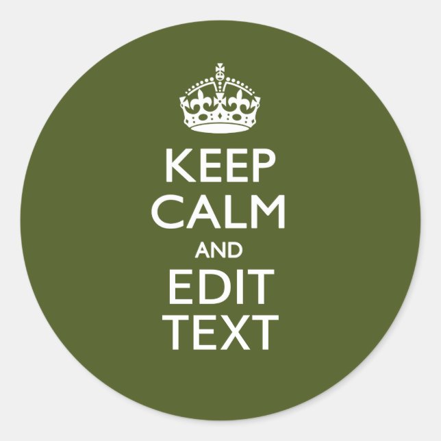 Have Your Text Keep Calm And on Olive Green Classic Round Sticker (Front)