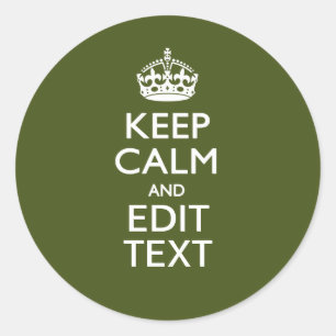 Have Your Text Keep Calm And on Olive Green Classic Round Sticker