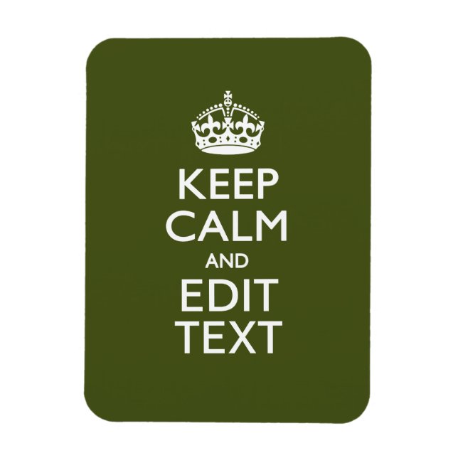 Have Your Text Keep Calm And on Olive Green Magnet (Vertical)