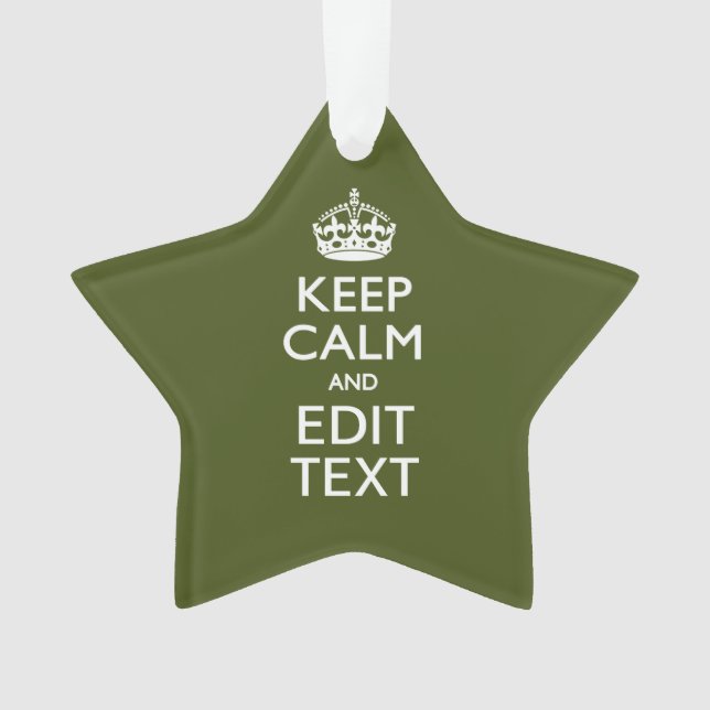Have Your Text Keep Calm And on Olive Green Ornament (Front)