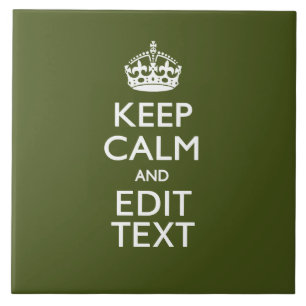 Have Your Text Keep Calm And on Olive Green Tile