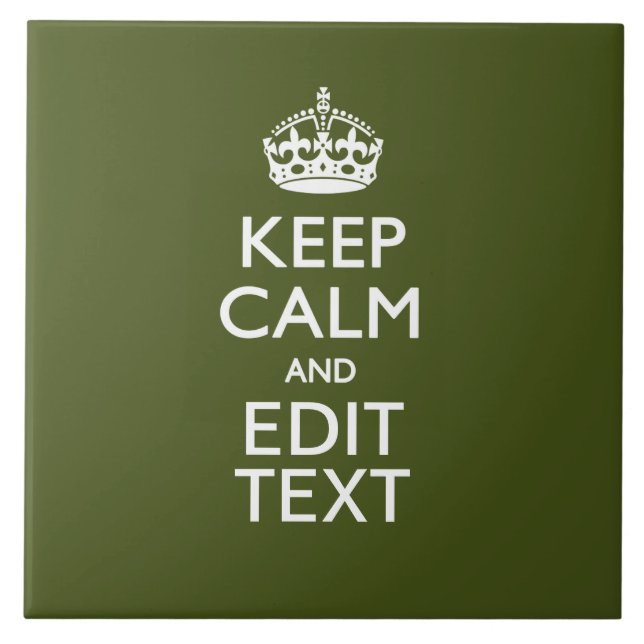 Have Your Text Keep Calm And on Olive Green Tile (Front)