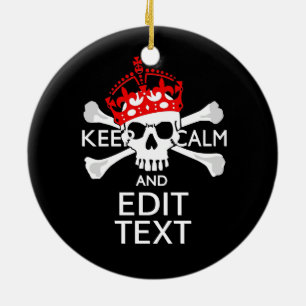 Have Your Text Keep Calm Crossbones Skull Ceramic Ornament