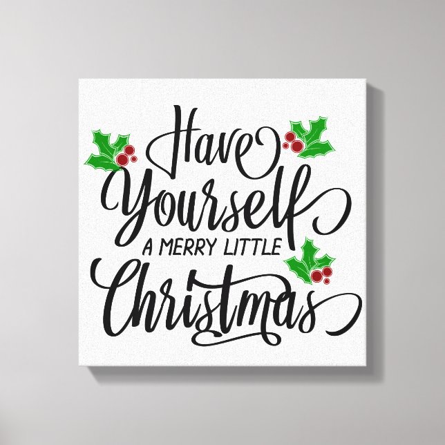 Have Yourself a Merry Little Christmas Holiday Canvas Print (Front)