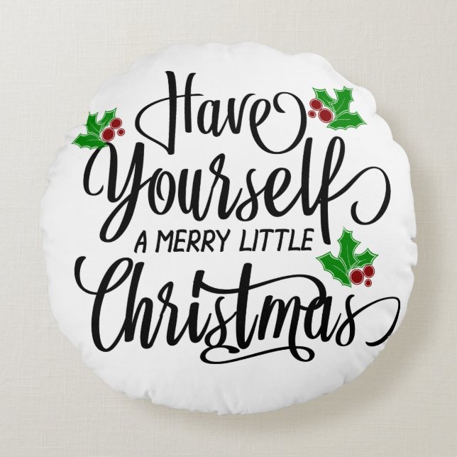 Have Yourself a Merry Little Christmas Holiday Round Pillow (Front)