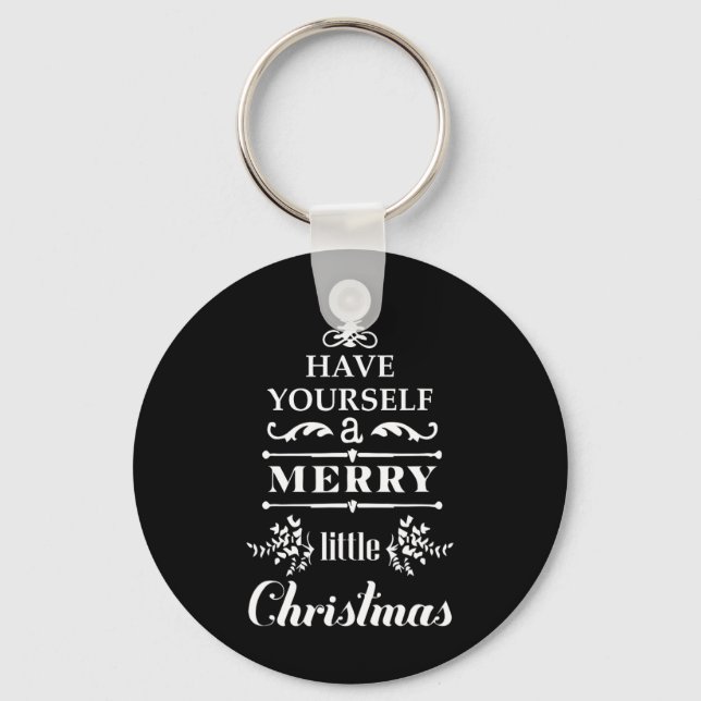 Have Yourself A Merry Little Christmas  Keychain (Front)