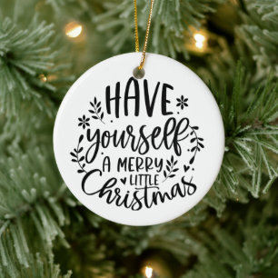 Have Yourself a Merry Little Christmas Modern  Ceramic Ornament