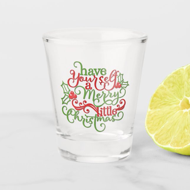 Have Yourself A Merry Little Christmas Shot Glass (Front)
