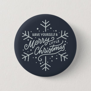 Have Yourself a Merry Little Christmas - Snowflake 2 Inch Round Button