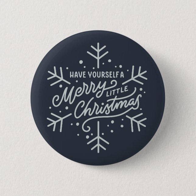 Have Yourself a Merry Little Christmas - Snowflake 2 Inch Round Button (Front)