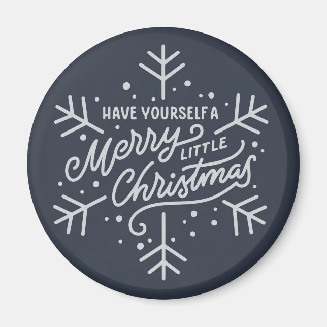 Have Yourself a Merry Little Christmas - Snowflake Magnet (Front)
