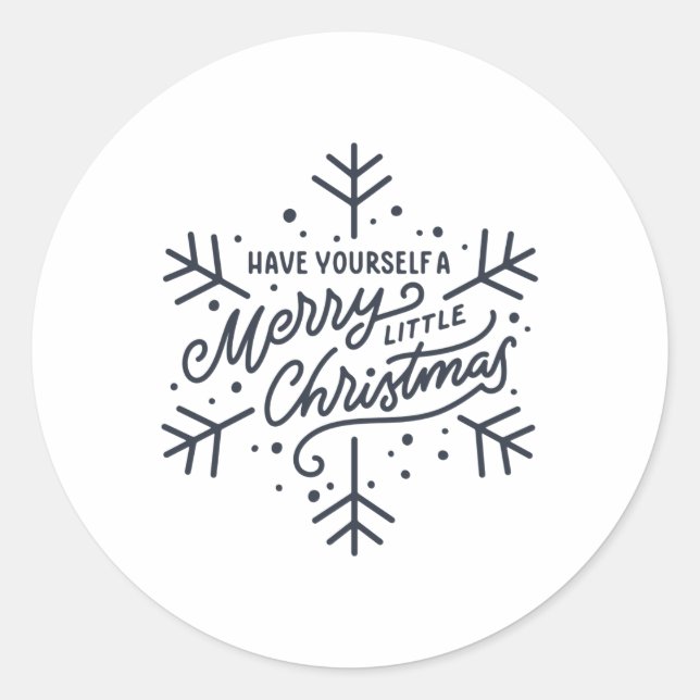 Have Yourself A Merry Little Christmas Snowflake T Classic Round Sticker (Front)