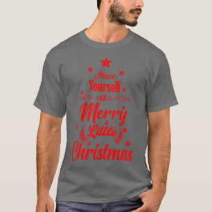 Have Yourself A Merry Little Christmas    T-Shirt