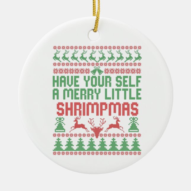 Have Yourself a merry little shrimpmas Christmas Ceramic Ornament (Front)