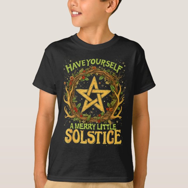 Have Yourself A Merry Little Solstice Quote  T-Shirt (Front)
