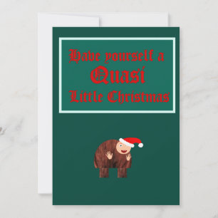 Have yourself a "Quasi" Little Christmas Holiday Card