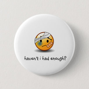 haven't i had enough 2 inch round button