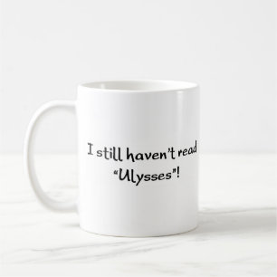 haven't read "ulysses" coffee mug