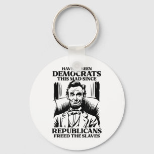 Havent Seen Democrats This Mad Since Republicans F Keychain